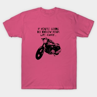 Throw Your Life Away... T-Shirt